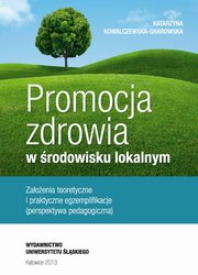 ksiazka tytu: Promocja zdrowia w rodowisku lokalnym - 02 Wybrane koncepcje teoretyczne i konteksty historyczne promocji zdrowia autor: Katarzyna Kowalczewska-Grabowska