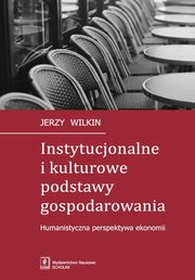 Instytucjonalne i kulturowe podstawy gospodarowania, Jerzy Wilkin