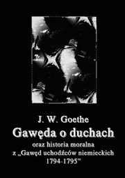 Gawda o duchach oraz Historia moralna z Gawd uchodcw niemieckich 1794-1795, Johann Wolfgang von Goethe