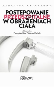 Postpowanie przedszpitalne w obraeniach ciaa, Przemysaw Gua, Waldemar Machaa