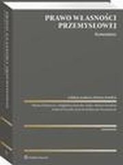 Prawo wasnoci przemysowej. Komentarz, Mariusz Kondrat, Justyna Stefaczyk-Kaczmarzyk, Andrzej Przytua, Hanna Fedorowicz, Magdalena Jezierska-Ziba