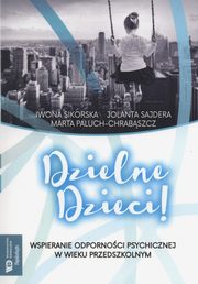 ksiazka tytu: Dzielne dzieci autor: Iwona Sikorska, Jolanta Sajdera, Marta Paluch-Chrabszcz