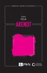 Krtki kurs filozofii. Arendt, Dana Villa