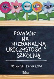 Pomys na niebanaln uroczysto szkoln, Jolanta Zabielska