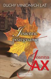 Duchy minionych lat, tom 3: Jesienne poegnanie, Joanna Jax