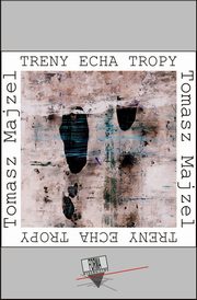 Treny Echa Tropy, Tomasz Majzel