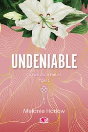 Undeniable. Cloverleigh Farms. Tom 2, Melanie Harlow