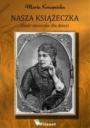 ksiazka tytu: Nasza ksieczka autor: Maria Konopnicka