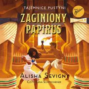 ksiazka tytu: Tajemnice pustyni. Tom 1. Zaginiony papirus autor: Alisha Sevigny