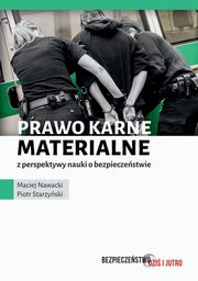 Prawo karne materialne z perspektywy nauki o bezpieczestwie, Maciej Nawacki, Piotr Starzyski