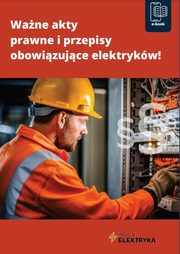 Wane akty prawne i przepisy obowizujce elektrykw, Praca Zbiorowa