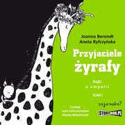 Przyjaciele yrafy. Bajki o empatii. Tom 1, Joanna Berendt, Aneta Ryfczyska