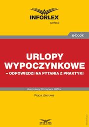 Urlopy wypoczynkowe ? odpowiedzi na pytania z praktyki, Infor Pl