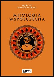 Mitologia wspczesna, Marcin Napirkowski