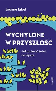 ksiazka tytu: Wychylone w przyszo autor: Joanna Erbel