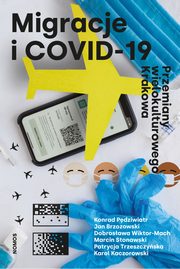 Migracje i COVID-19. Przemiany wielokulturowego Krakowa, Konrad Pdziwiatr, Janusz Brzozowski, Dobrosawa Wiktor-Mach, Marcin Stonawski, Patrycja Trzeszczyska, Karol Kaczorowski