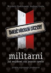 ksiazka tytu: Militarni. Ju wojskowi czy jeszcze cywile autor: Wojciech Chechowski, Andrzej Czuba