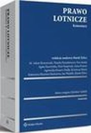 Prawo lotnicze. Komentarz, Marek ylicz, Katarzyna Myszona-Kostrzewa, Anna Konert, Piotr Kasprzyk, Agata Kaczyska, Adam Berezowski, Wanda Dzienkiewicz, Jan Walulik, Agnieszka Kunert-Diallo, Krystyna Marut, Ewa Jasiuk