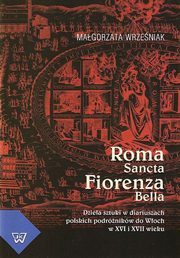 ksiazka tytu: Roma Sancta Fiorenza Bella autor: Magorzata Wrzeniak
