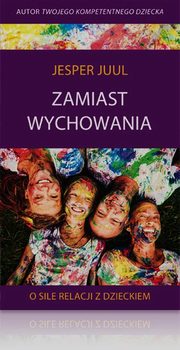 ksiazka tytu: Zamiast wychowania autor: Jesper Juul