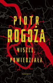 Niszcz powiedziaa, Piotr Rogoa
