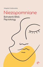 Niezapomniane. Bohaterki Biblii. Picioksig, Magda Grabowska