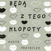 ksiazka tytu: Bd z tego kopoty autor: Agata Przybyek