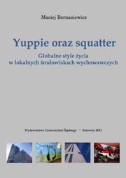 ksiazka tytu: Yuppie oraz squatter - 01 Yuppie jako idealny konsument epoki neoliberalnej autor: Maciej Bernasiewicz