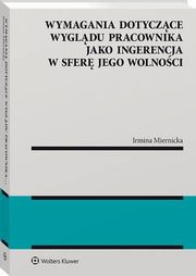 Wymagania dotyczce wygldu pracownika jako ingerencja w sfer jego wolnoci, Irmina Miernicka