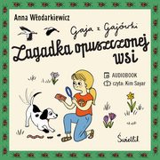 Zagadka opuszczonej wsi. Gaja z Gajwki. Tom 2, Anna Wodarkiewicz