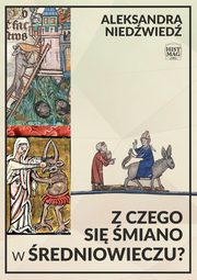 ksiazka tytu: Z czego si miano w redniowieczu? autor: Aleksandra Niedwied