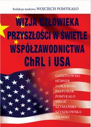 Wizja czowieka przyszoci w wietle wspzawodnictwa ChRL i USA, Wojciech Pomykao