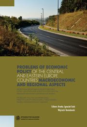 ksiazka tytu: Problems of economic policy of the Central and Eastern Europe countries: macroeconomic and regional aspects. Problemy polityki ekonomicznej pastw Europy rodkowej i Wschodniej: aspekty makroekonomiczne i regionalne autor: 