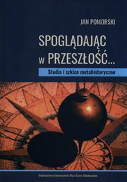 Spogldajc w przeszo?, Jan Pomorski