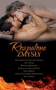 Rozpalone zmysy, Agnieszka Lingas-oniewska, A.S. Sivar, Melissa Darwood, Nina Nirali, Agata Czykierda-Grabowska, Anna Wolf, Karolina Socha