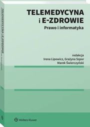 Telemedycyna i e-Zdrowie. Prawo i informatyka, Marek wierczyski, Irena Lipowicz, Grayna Szpor