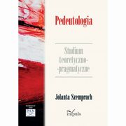 Pedeutologia. Studium teoretyczno-pragmatyczne, Jolanta Szempruch