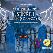 ksiazka tytu: Na tropach tajemnic. Tom 4. Sekret starego zamczyska autor: Dariusz Rekosz