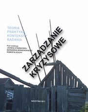 Zarzdzanie kryzysowe. Teoria, praktyka, konteksty, badania, 