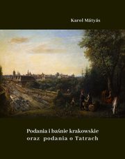 ksiazka tytu: Podania i banie krakowskie oraz podania o Tatrach autor: Karol Mtys