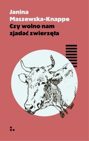 Czy wolno nam zjada zwierzta, Janina Maszewska-Knappe