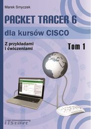 ksiazka tytu: Packet Tracer 6 dla kursw CISCO - tom I autor: Marek Smyczek
