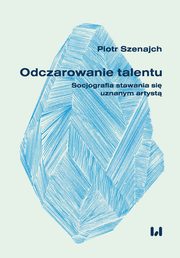 Odczarowanie talentu, Piotr Szenajch