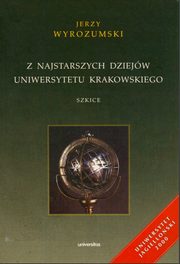 Z najstarszych dziejw Uniwersytetu Krakowskiego. Szkice, Jerzy Wyrozumski