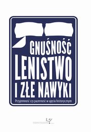 Gnuno, lenistwo i ze nawyki. Przyjemno czy pazerno w ujciu historycznym, 