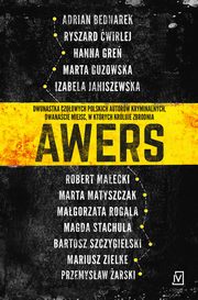 ksiazka tytu: Awers autor: Adrian Bednarek, Ryszard wirlej, Hanna Gre, Marta Guzowska, Izabela Janiszewska, Robert Maecki, Marta Matyszczak, Magorzata Rogala, Magda Stachula, Bartosz Szczygielski, Mariusz Zielke, Przemysaw arski