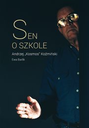 Sen o szkole, Andrzej K. Komiski, Ewa Barlik