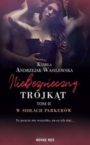 Niebezpieczny trjkt Tom 2 W sidach Parkerw, Kamila Andrzejak-Wasilewska