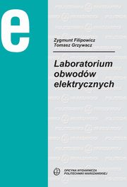 Laboratorium obwodw elektrycznych, Zygmunt Filipowicz, Tomasz Grzywacz