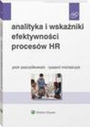 Analityka i wskaniki efektywnoci procesw HR, Ryszard Michalczyk, Piotr Pszczkowski